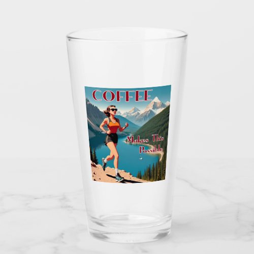 Coffee Makes This Possible Running Glass
