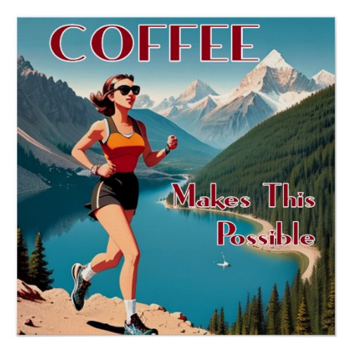 Coffee Makes This Possible Running Poster