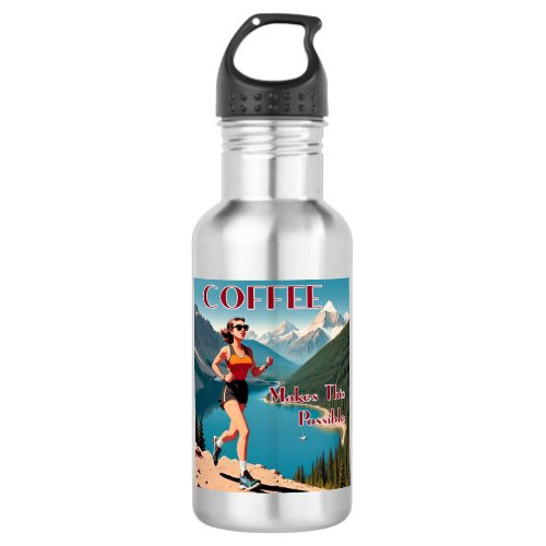 Coffee Makes This Possible Running Stainless Steel Water Bottle