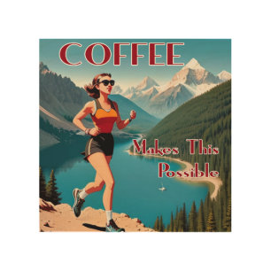 Coffee Makes This Possible Running Wood Wall Art