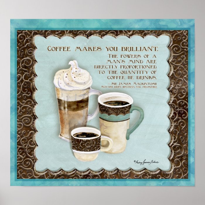 Coffee Makes You Brilliant, Audrey Jeanne Roberts Posters