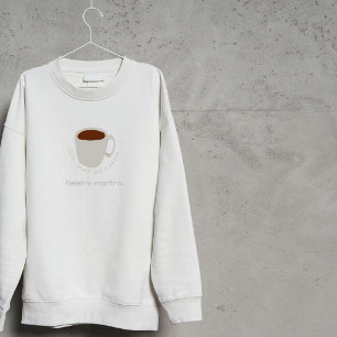 Coffee Mantra quote - Cute Drawing Sweatshirt