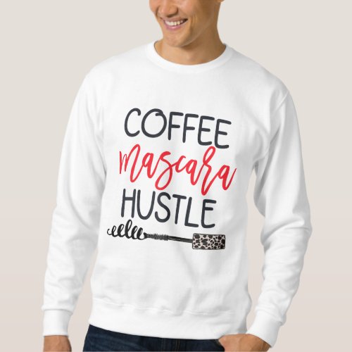 Coffee Mascara Hustle Leopard Cute Makeup Quote fo Sweatshirt