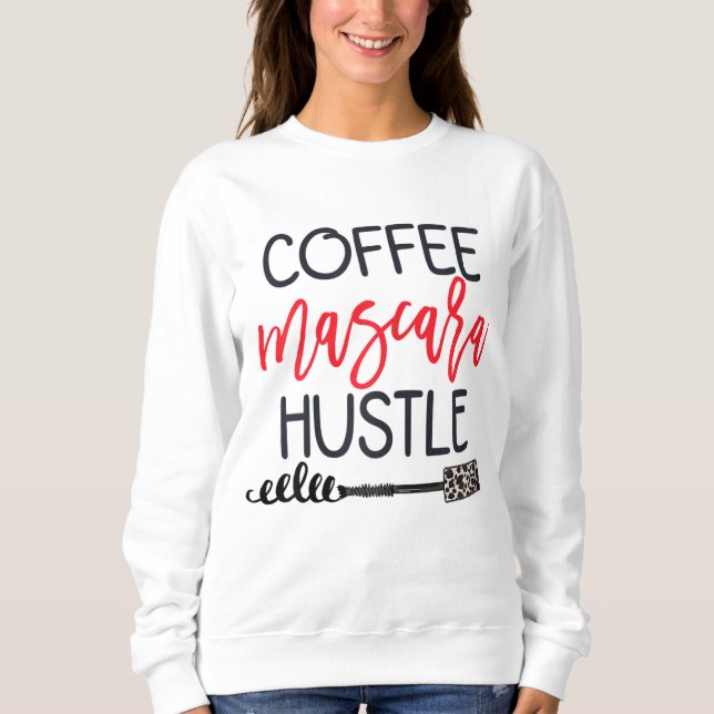Coffee Mascara Hustle Leopard Cute Makeup Quote fo Sweatshirt (Front)