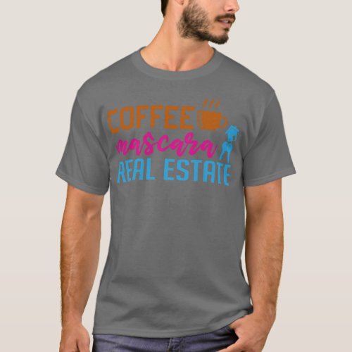 Coffee Mascara Real Estate 2 T_Shirt