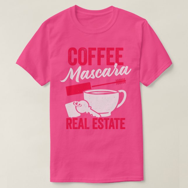 Coffee Mascara Real Estate  T-Shirt (Design Front)