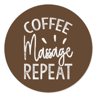 Coffee Massage Repeat Licensed Massage Therapist  Classic Round Sticker