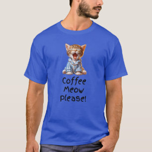 Coffee Meow Please! Cute Kitten Yawning Mug for Ca T-Shirt