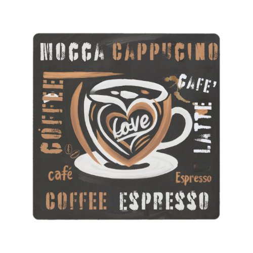 Coffee Mocca Cappucino Esspreso CafeLatte Metal Print