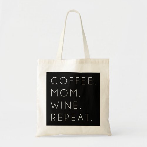 Coffee Mom Wine Repeat Funny Cute Mothers Day Gif Tote Bag