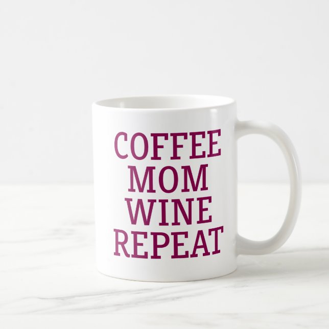 Coffee Mom Wine Repeat. Mug (Right)