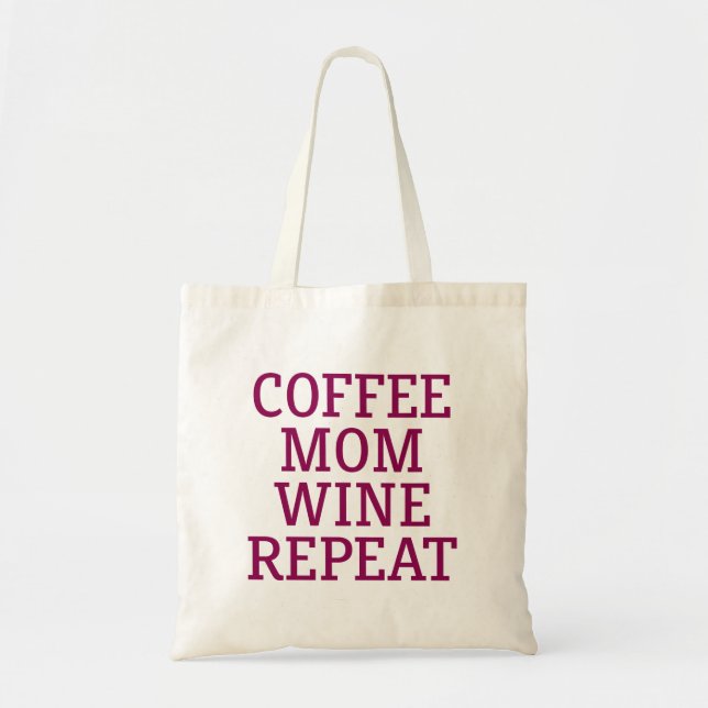 Coffee Mom Wine Repeat. Tote Bag (Front)
