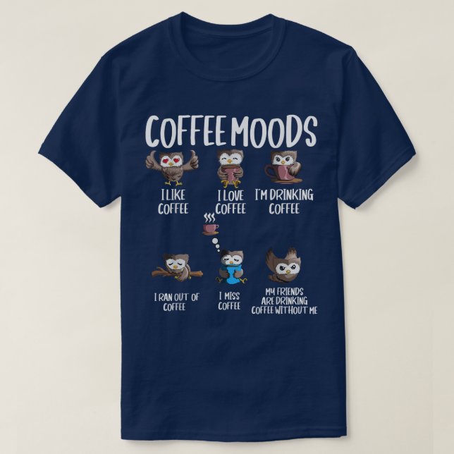 Coffee Mood Owl Coffee Drinker Cappuccino Espresso T-Shirt (Design Front)
