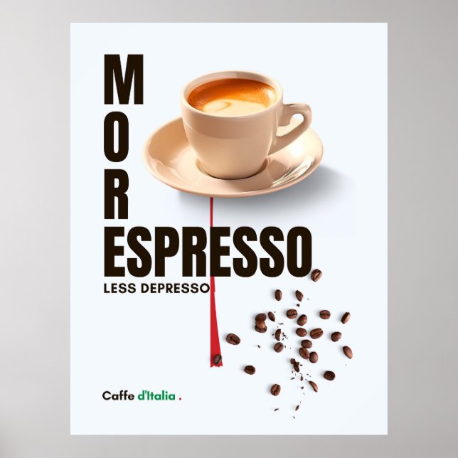 coffee MORE ESPRESSO LESS DEPRESSO Caffe d'Italia  Poster (Front)