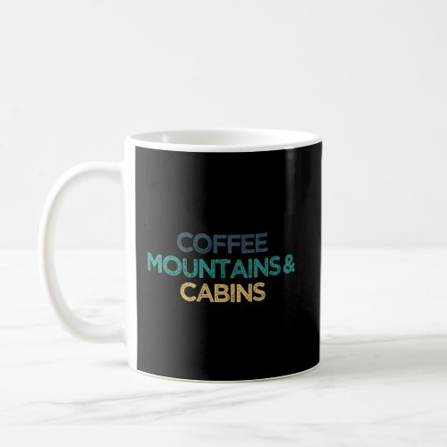Coffee Mountains Cabins Funny Cute Christmas Gift  Coffee Mug