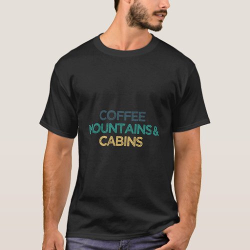 Coffee Mountains Cabins Funny Cute Christmas Gift  T_Shirt