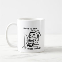 Coffee Mug Born to Fish, Forced to Work