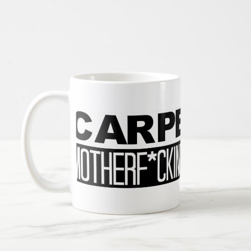 COFFEE MUG Carpe That Motherfcking Diem Coffee Mug