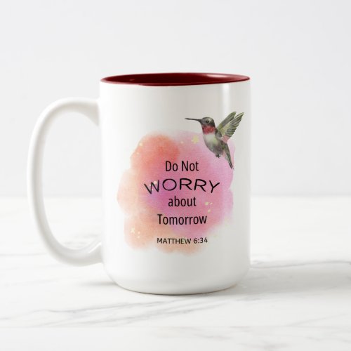 Coffee Mug Do Not Worry About Tomorrow