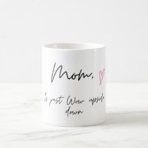Coffee Mug for Mom, Mom is Just Wow Upside down