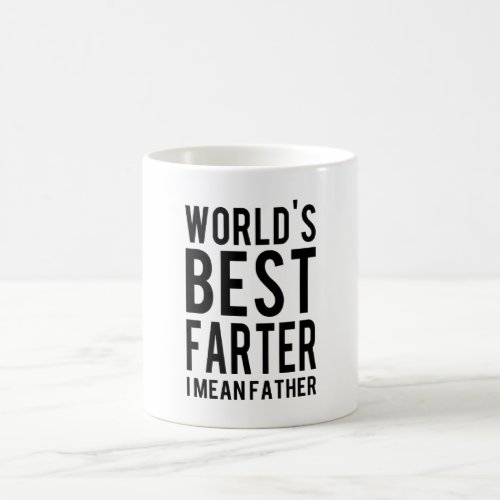 Coffee Mug Gifts for Dad Worlds Best Farter Meant