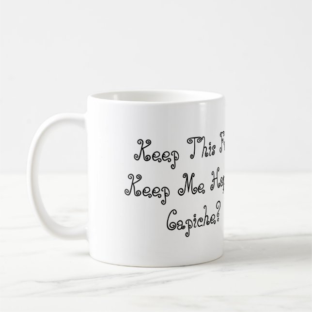 Coffee Mug - Keep Me Happy (Left)