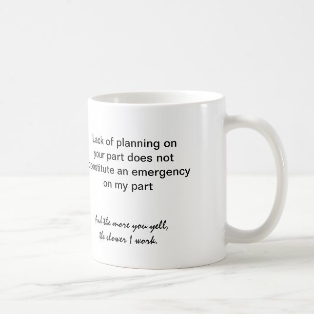 coffee mug: Lack of planning on your part ... Mug (Right)
