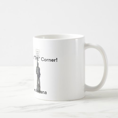 Coffee Mug Standin on THE Corner in Winslow