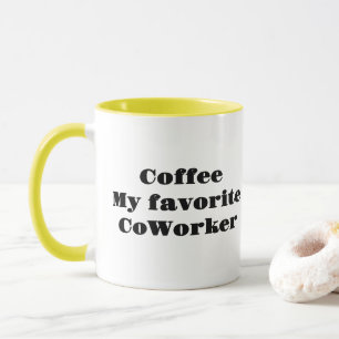 Coffee My Favorite Coworker Mug