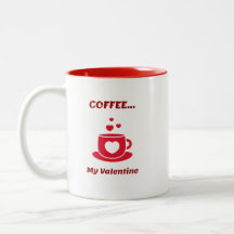Coffee...My Valentine