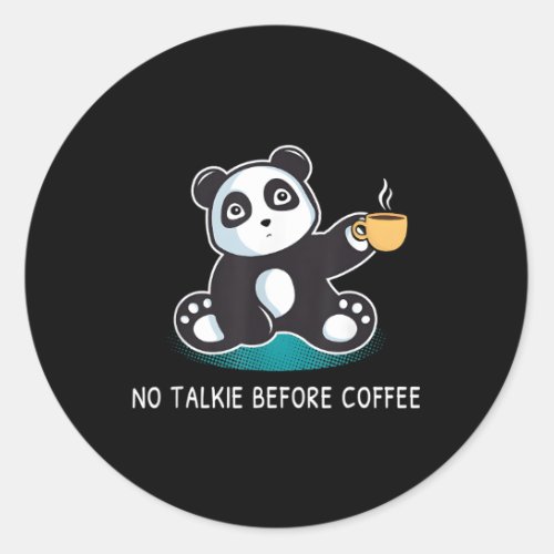 Coffee No Talkie Before Coffee Panda Classic Round Sticker