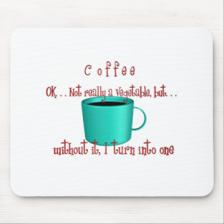 Coffee. . .not a vegetable mouse pad