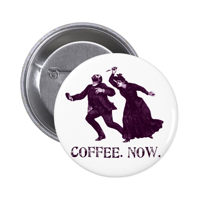 COFFEE. NOW. PIN