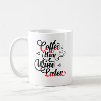 Coffee Now Wine Later Mug