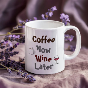 Coffee Now, Wine Later Mug
