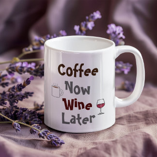 Coffee Now, Wine Later Mug
