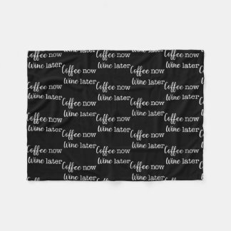Coffee Now Wine Later Simple Text  Fleece Blanket