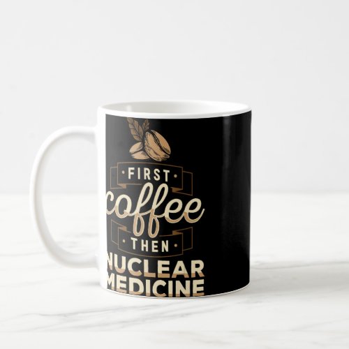 Coffee Nuclear Medicine Technologist Nuc Med Tech  Coffee Mug