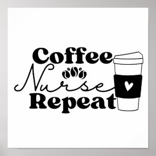 Coffee Nurse Repeat Poster