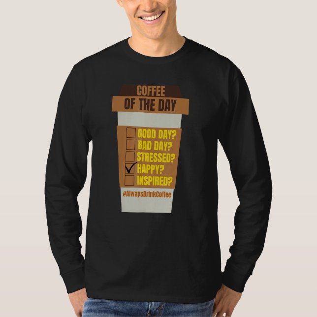 Coffee of the Day  for Coffee  Men Women T-Shirt (Front)