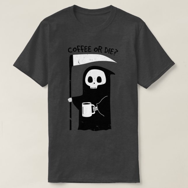 Coffee or Die Classic  T-Shirt (Design Front)