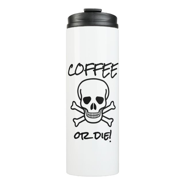 Coffee or Die Thermal Tumbler (Front)