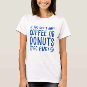 Coffee Or Donuts T-Shirt