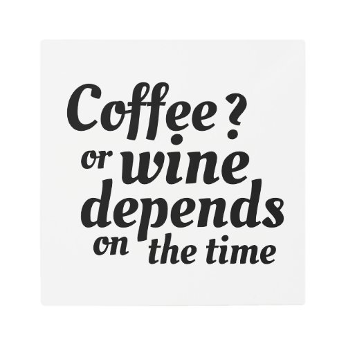 Coffee Or Wine Funny Quote Metal Print