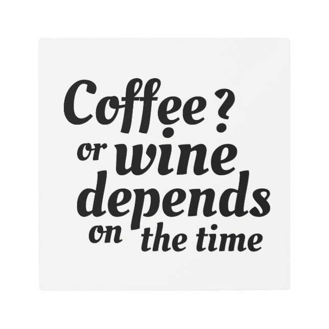 Coffee Or Wine Funny Quote Metal Print (Front)