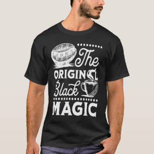 Coffee Original Magic Caffeine Espresso Addict T-Shirt