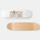 Coffee Over Everything Skateboard (Horz)