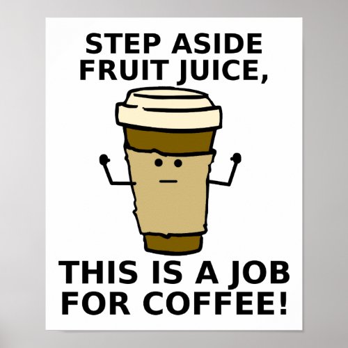 Coffee Over Juice Funny Poster