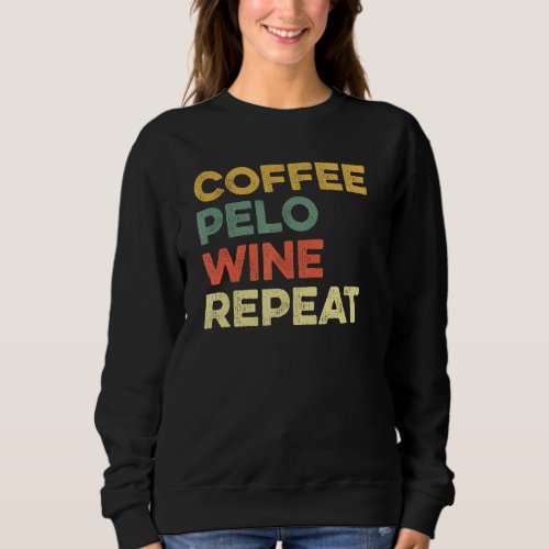 Coffee Pelo Wine Repeat Cycling Spinning Spin Clas Sweatshirt
