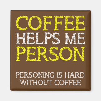 Coffee Person Personing Funny Fridge Magnet